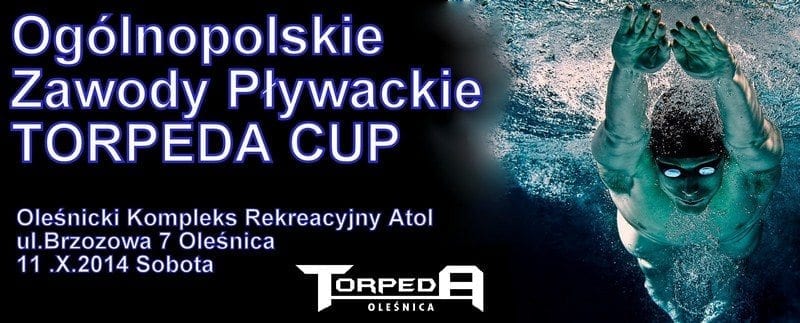 Ogólnopolskie Zawody Pływackie TORPEDA CUP 2014 - Atol Oleśnica